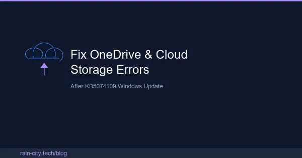 Fix OneDrive and Cloud Storage Errors After KB5074109 Windows Update